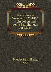 Jean Georges Noverre, 1727-1810; sein Leben und seine Beziehungen zur Musik