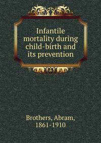 Infantile mortality during child-birth and its prevention