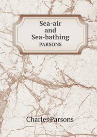 Sea-air and sea-bathing. PARSONS