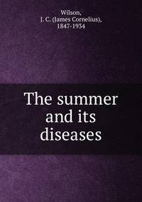 The summer and its diseases