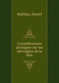 Considerations pratiques sur les nevralgies de la face