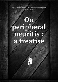 On peripheral neuritis : a treatise