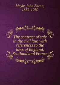 The contract of sale in the civil law, with references to the laws of England, Scotland and France