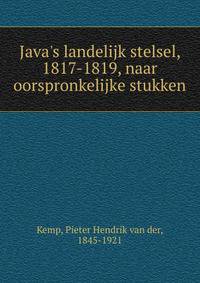Java's landelijk stelsel, 1817-1819, naar oorspronkelijke stukken