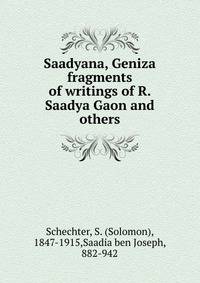 Saadyana, Geniza fragments of writings of R. Saadya Gaon and others