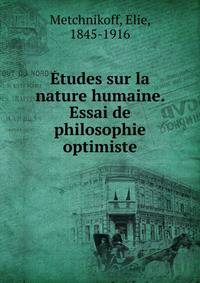 Etudes sur la nature humaine. Essai de philosophie optimiste