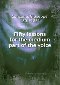 Fifty lessons for the medium part of the voice