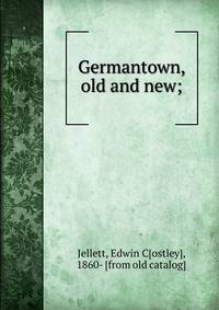 Germantown, old and new;