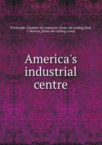 America's industrial centre