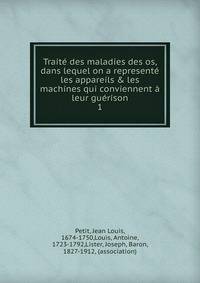 Trait? des maladies des os, dans lequel on a represent? les appareils &amp; les machines qui conviennent ? leur gu?rison