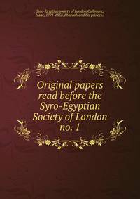 Original papers read before the Syro-Egyptian Society of London. no. 1