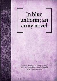 In blue uniform; an army novel