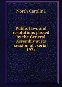 Public laws and resolutions passed by the General Assembly at its session of . serial. 1924