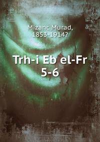 Trh-i Eb el-Fr. 5-6