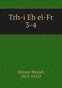 Trh-i Eb el-Fr. 3-4
