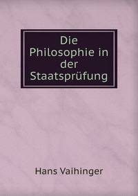 Die Philosophie in der Staatsprufung.