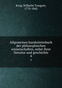 Allgemeines handwrterbuch der philosophischen wissenschaften, nebst ihrer literatur und geschichte. 4