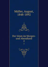 Der Islam im Morgen- und Abendland. 2