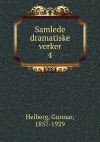 Samlede dramatiske verker. 4