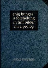 enig hunger : a forshelung in finf bilder mi a prolog