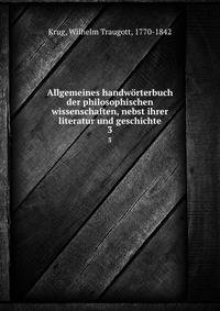 Allgemeines handwrterbuch der philosophischen wissenschaften, nebst ihrer literatur und geschichte. 3