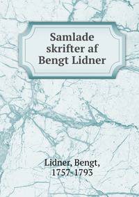Samlade skrifter af Bengt Lidner
