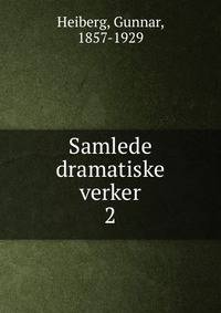 Samlede dramatiske verker. 2