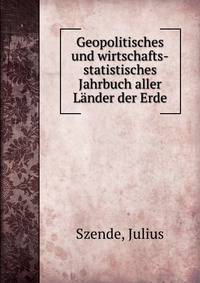 Geopolitisches und wirtschafts-statistisches Jahrbuch aller Lander der Erde