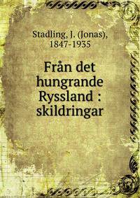 Fr?n det hungrande Ryssland : skildringar