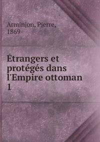 ?trangers et prot?g?s dans l'Empire ottoman