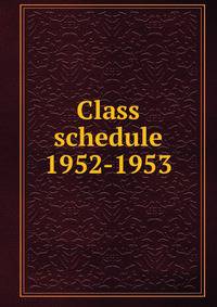 Class schedule. 1952-1953