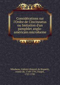 Consid?rations sur l'Ordre de Cincinnatus ou Imitation d'un pamphlet anglo-am?ricain microforme
