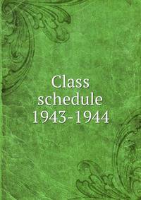Class schedule. 1943-1944