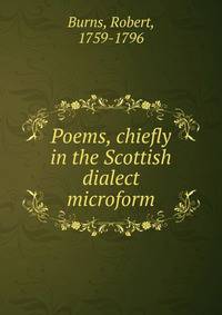 Poems, chiefly in the Scottish dialect microform