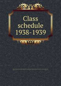Class schedule. 1938-1939