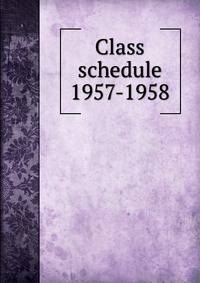 Class schedule. 1957-1958