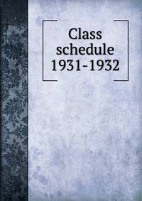 Class schedule. 1931-1932