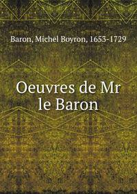Oeuvres de Mr le Baron