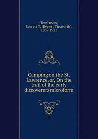 Camping on the St. Lawrence, or, On the trail of the early discoverers microform