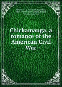 Chickamauga, a romance of the American Civil War