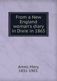 From a New England woman's diary in Dixie in 1865