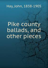 Pike county ballads, and other pieces