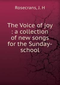 The Voice of joy : a collection of new songs for the Sunday-school
