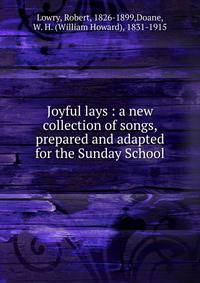 Joyful lays : a new collection of songs, prepared and adapted for the Sunday School