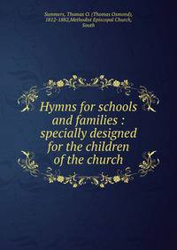 Hymns for schools and families : specially designed for the children of the church