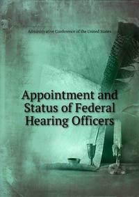 Appointment and Status of Federal Hearing Officers