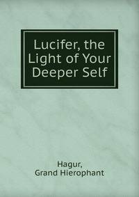 Lucifer, the Light of Your Deeper Self