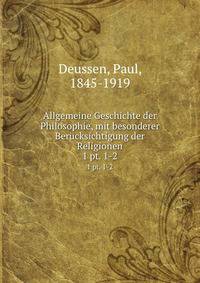 Allgemeine Geschichte der Philosophie, mit besonderer Bercksichtigung der Religionen. 1 pt. 1-2
