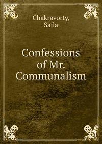 Confessions of Mr. Communalism