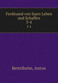 Ferdinand von Saars Leben und Schaffen. 3-4